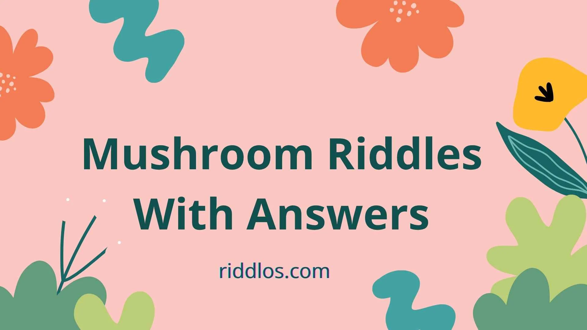 mushroom riddles with answers