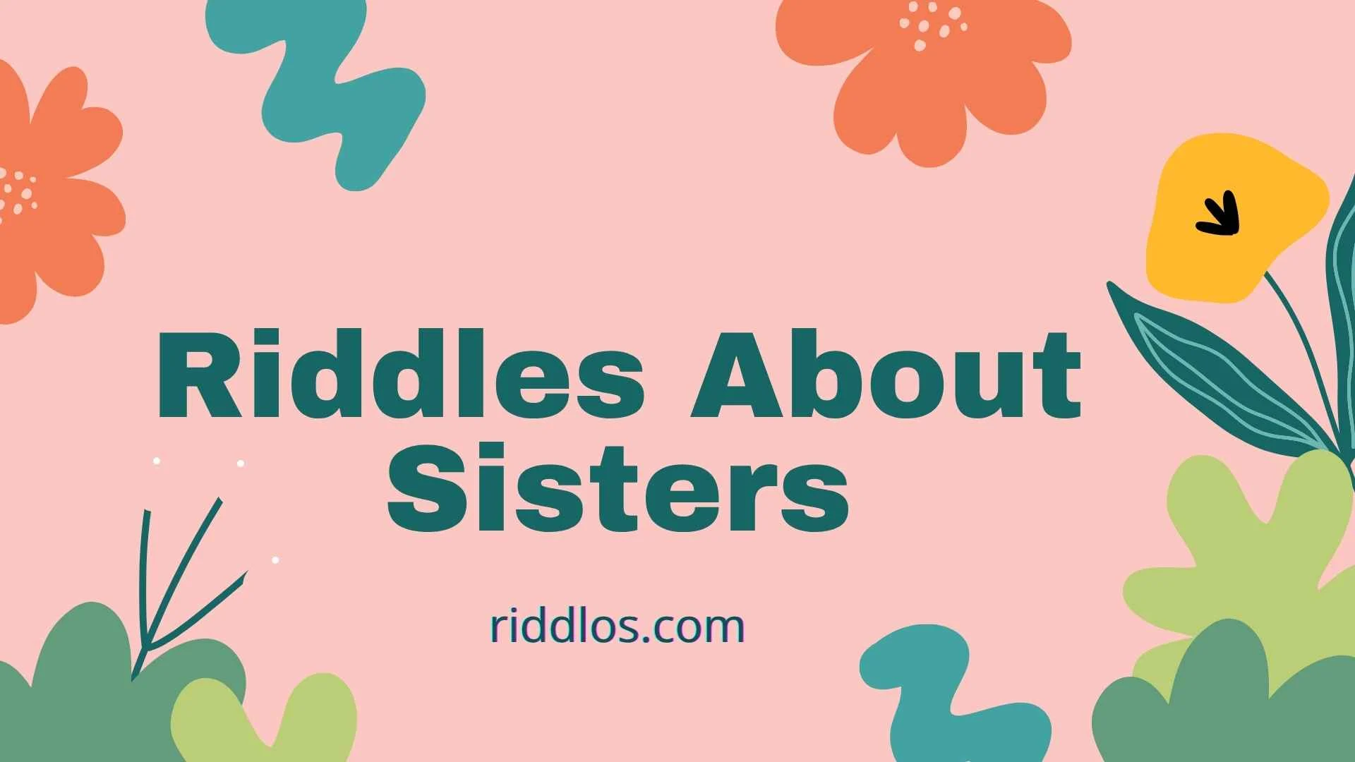 Riddles About Sisters